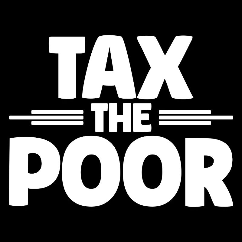 Meme Tax The Poor Sarcastic