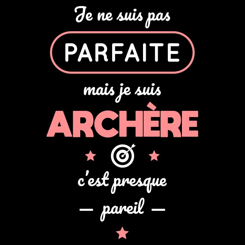 Pas parfaite mais archère c'est presque pareil