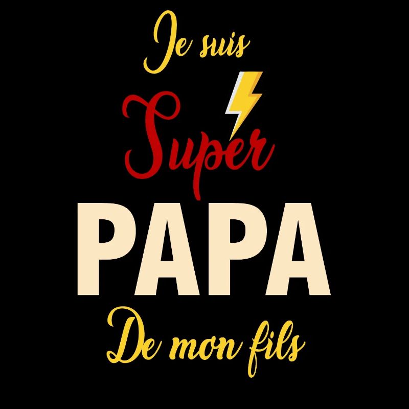 Je suis super papa de mon fils