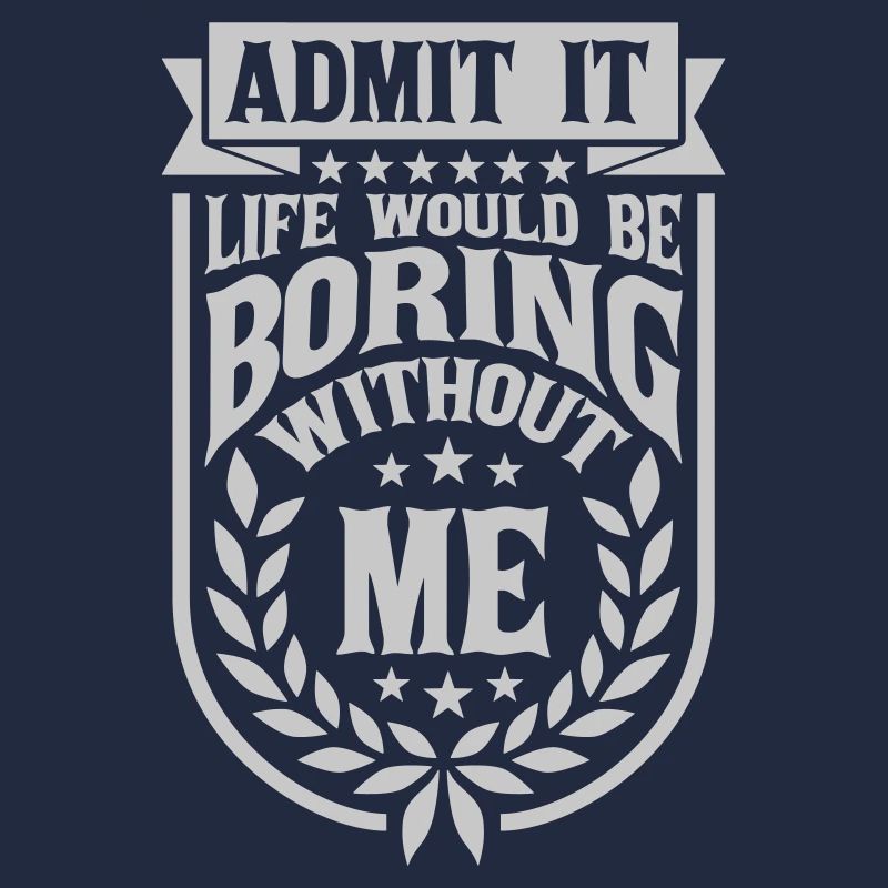 boring life without me