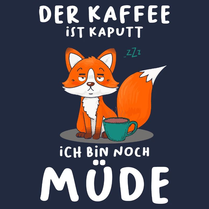 Der Kaffee Ist Kaputt Ich Bin Noch Müde Fuchs