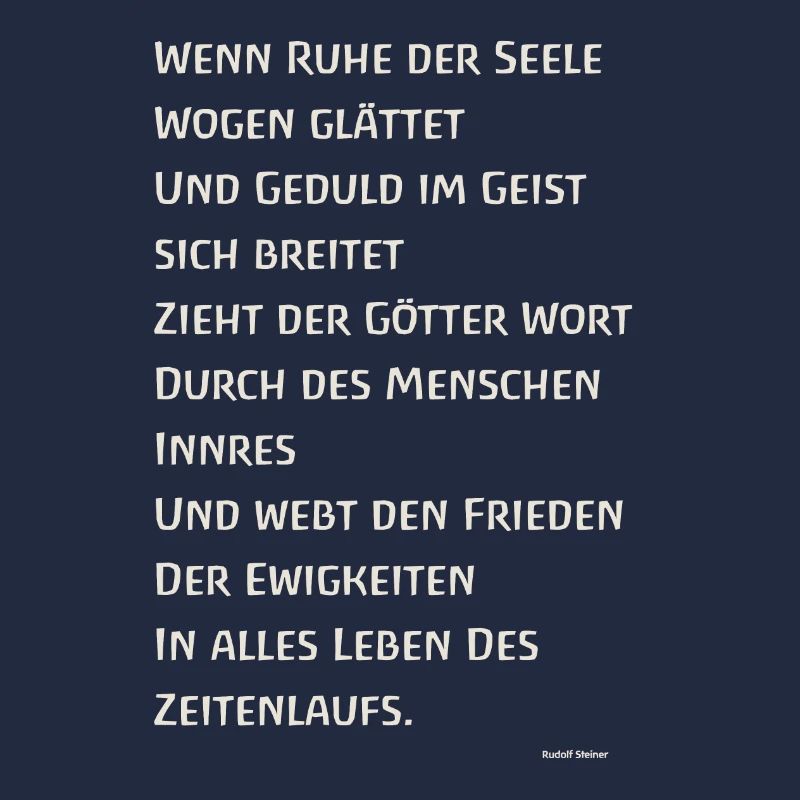 Wenn Ruhe der Seele Wogen glättet Steiner - Weiß