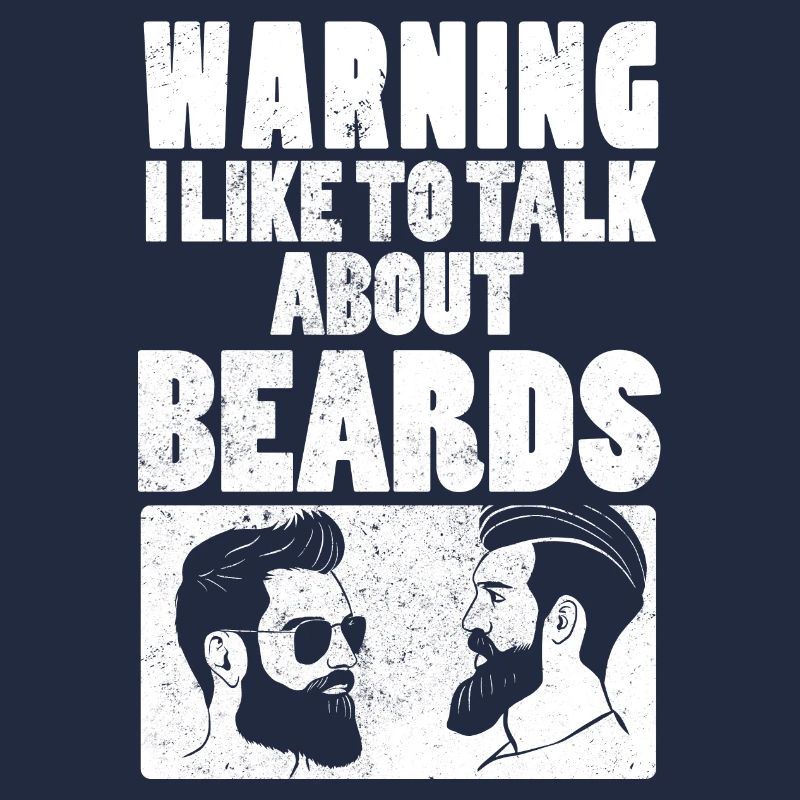 Warning I Like To Talk About Beard's Beard-Wearers