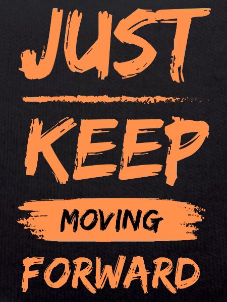 Just keep moving forward