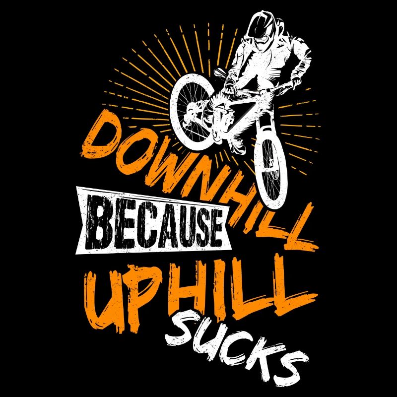 Downhill Because Uphill Sucks Geschenk MTB Biker R
