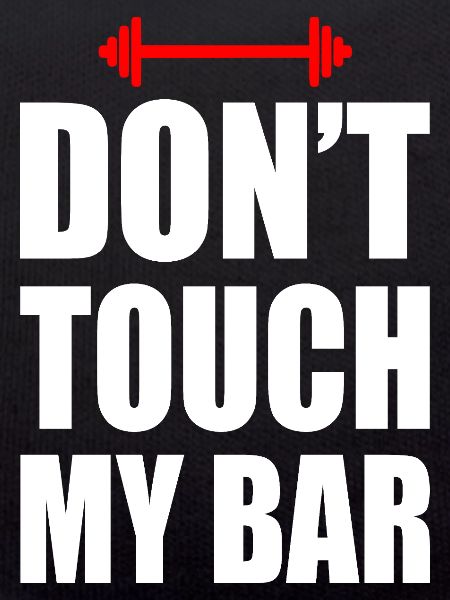 Don't touch my bar
