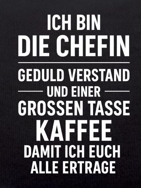Ich bin die Chefin Kaffeespruch