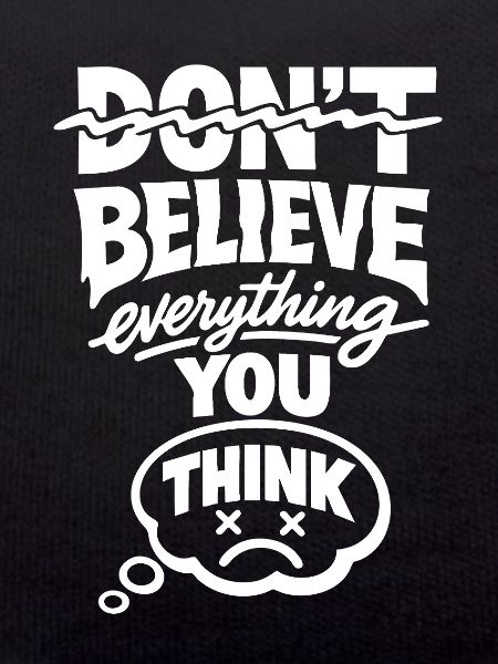 Don’t Believe Everything You Think Statement