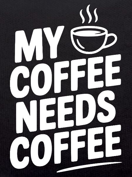 My Coffee Needs Coffee