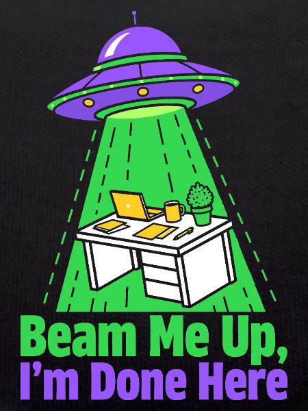 Beam Me Up I’m Done Here