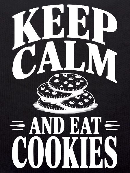 Keep Calm And Eat Cookies