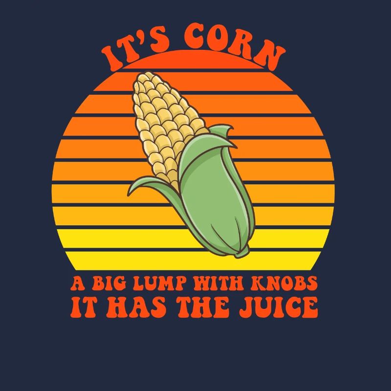 It’s Corn A Big Lump With Knobs It Has The Juice