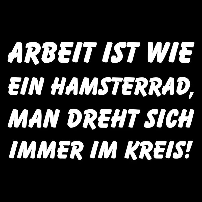Arbeit ist wie ein Hamsterrad Lustig Spruch