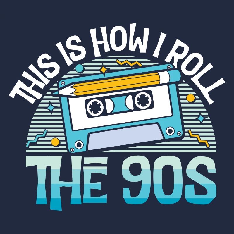 This is how i roll the 90s