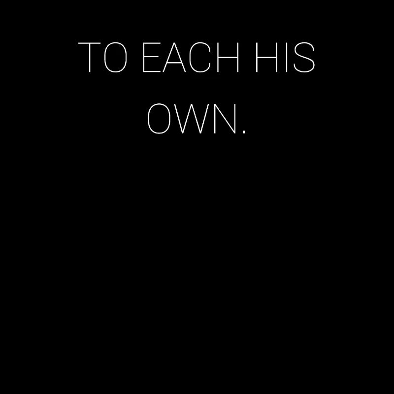 Each his own