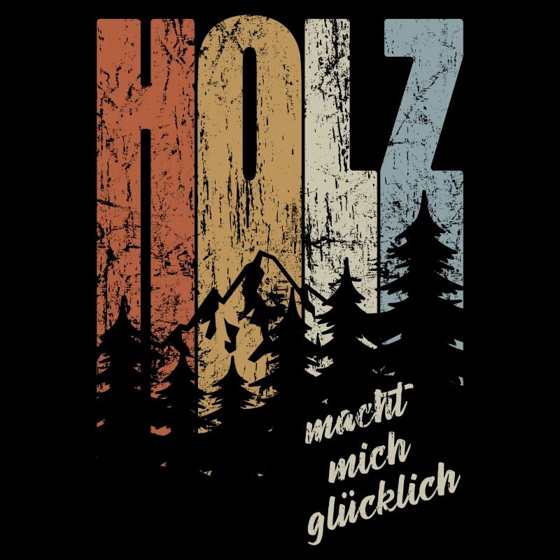 Holz macht mich glücklich - Schreiner Spruch