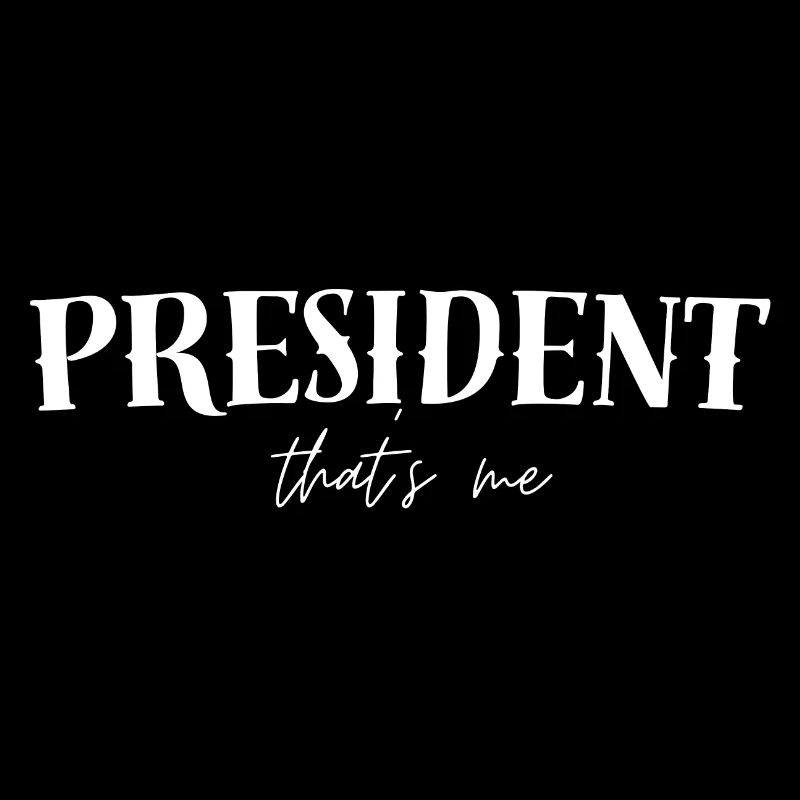 I am President