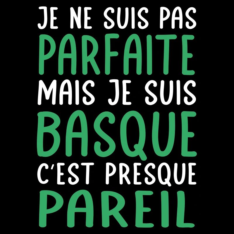 Je ne suis pas parfaite mais je suis Basque