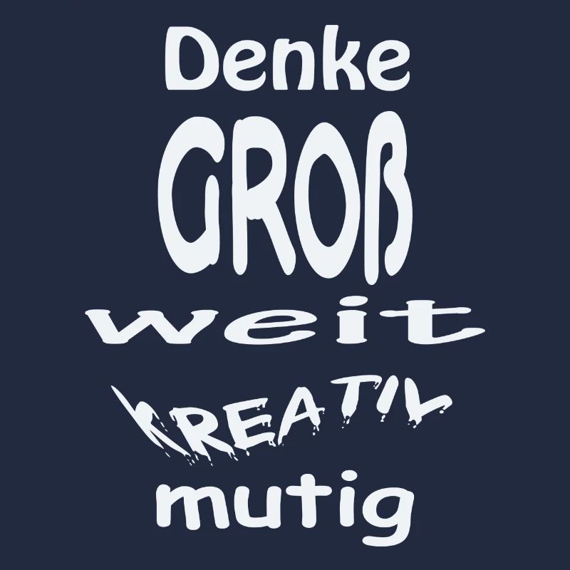 Denke groß, weit, kreativ, mutig