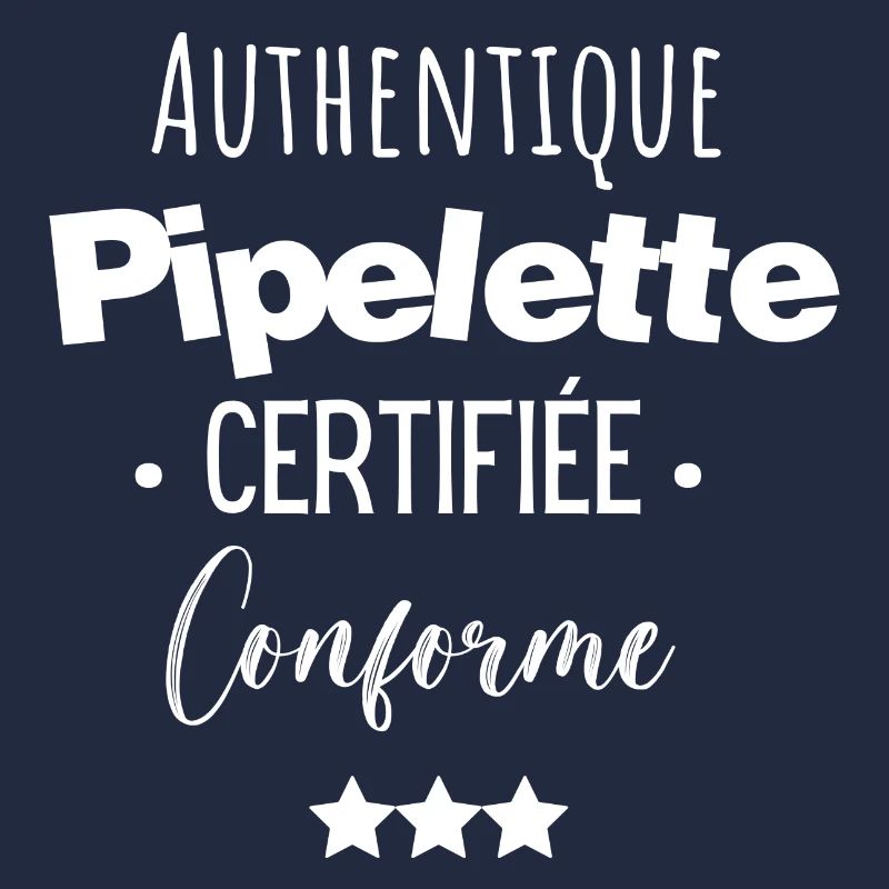 Authentique pipelette certifiée conforme