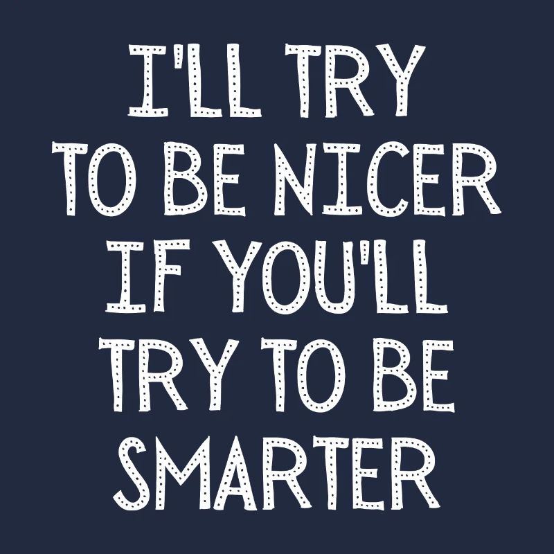 VERSUCHEN SIE, NETTER ZU SEIN