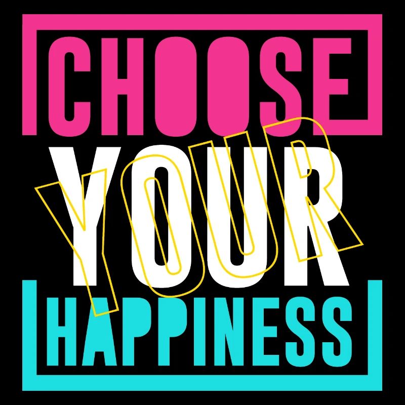 Choose happiness