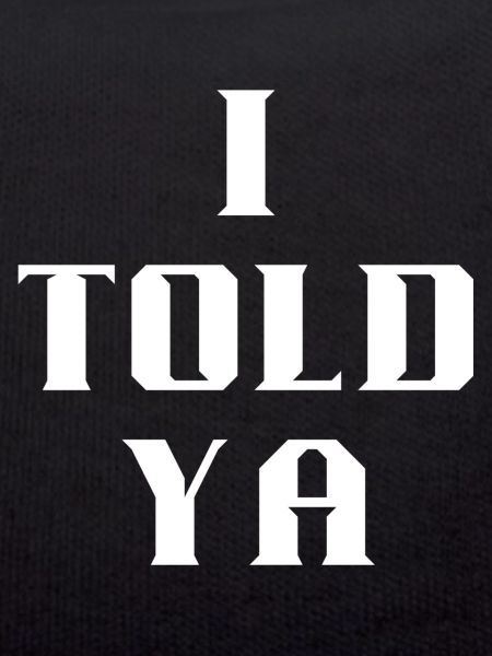 I Told Ya