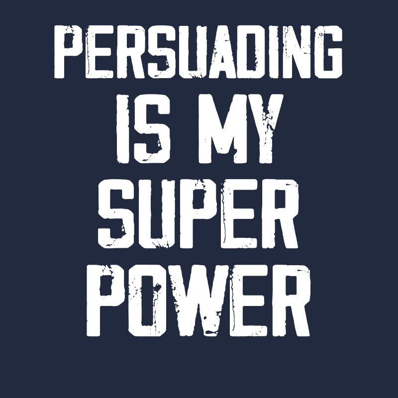 Persuading Is My Super Power - Funny