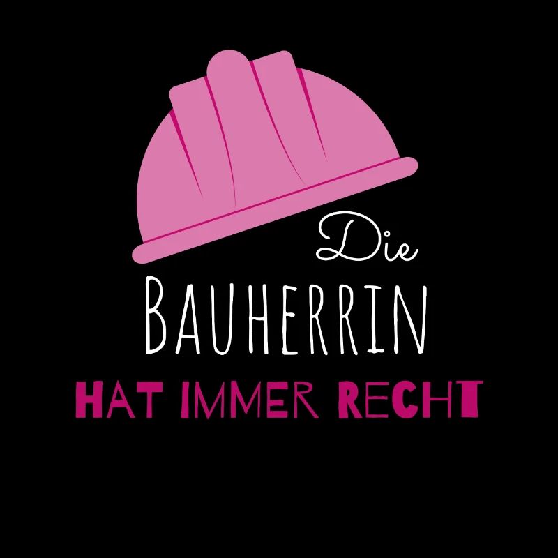 Die Bauherrin hat immer Recht