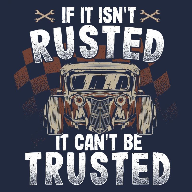 If It Isn't Rusted It Can't Be Trusted - Auto