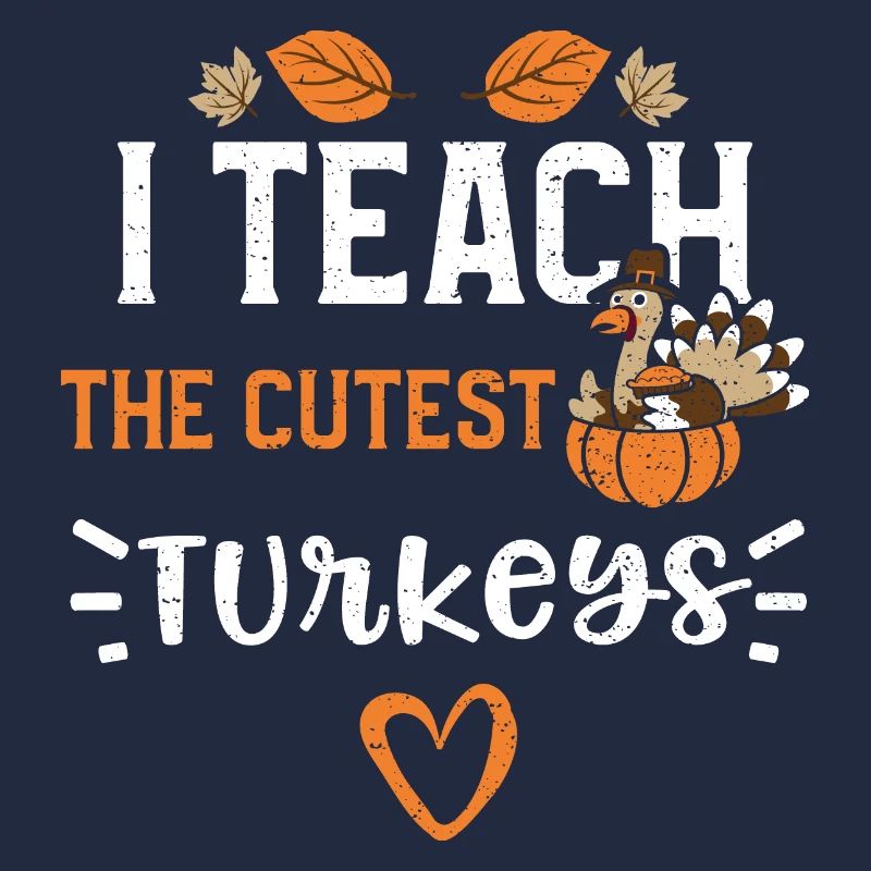 I Teach The Cutest Turkeys
