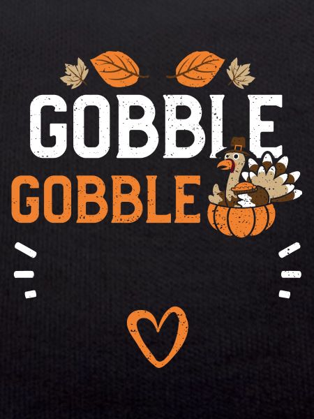 Gobble Gobble - Thanksgiving