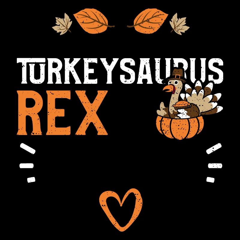 Turkeysaurus Rex - Thanksgiving