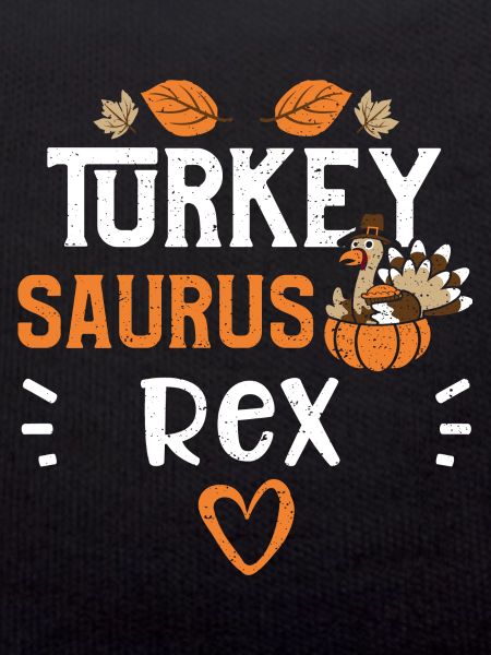 Turkey Saurus Rex - Thanksgiving