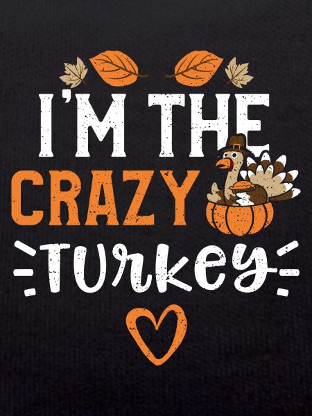 I'm The Crazy Turkey