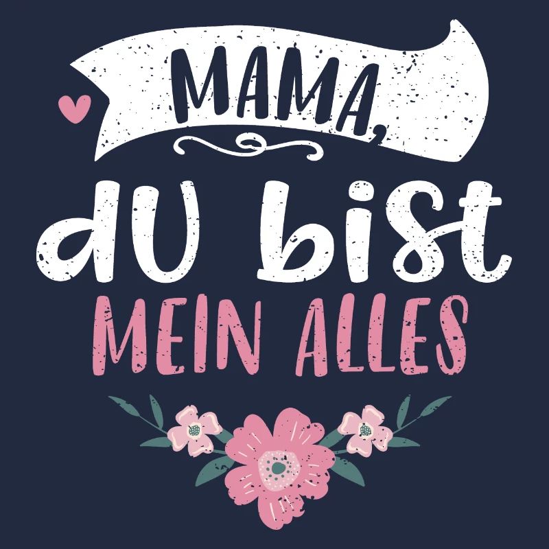 Mama, you're my everything