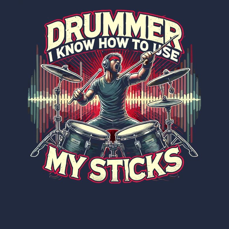 Drummer I Know How To Use My Sticks