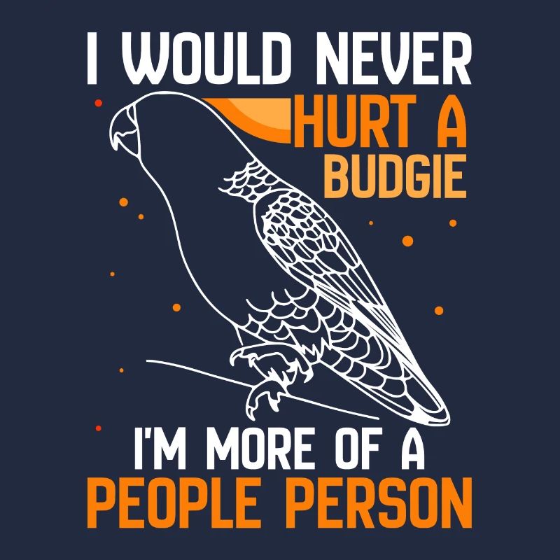 I would never hurt an budgie