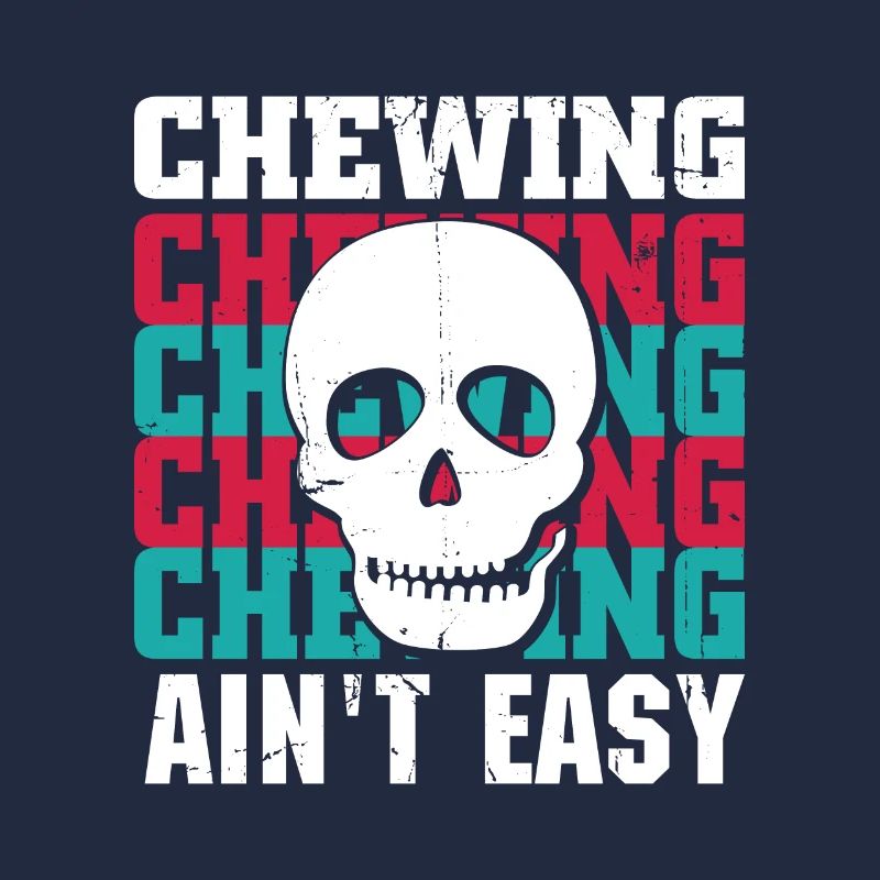 Chewing Ain't Easy