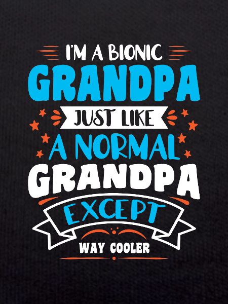 I'm a Bionic Grandpa