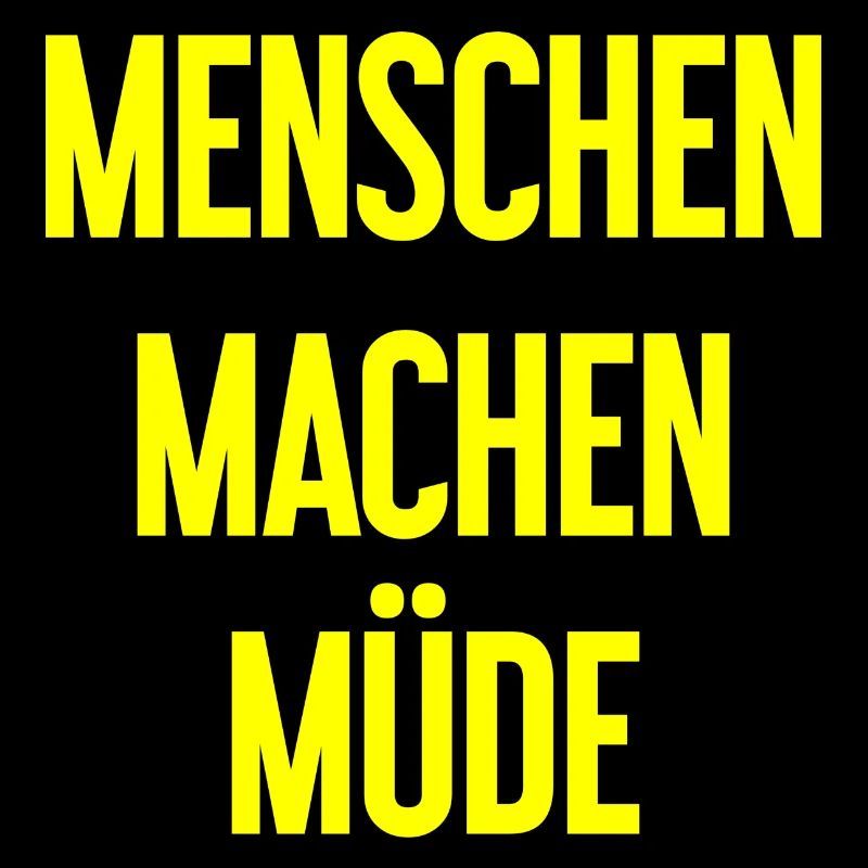 Menschen machen müde - Lustiger Spruch