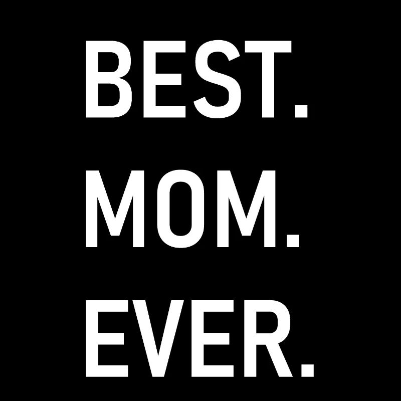 BEST. MOM. EVER.