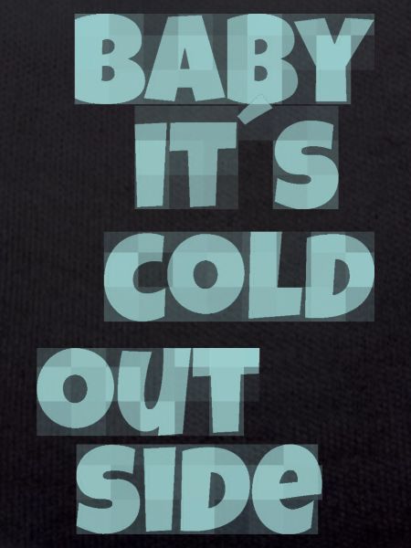 baby its cold