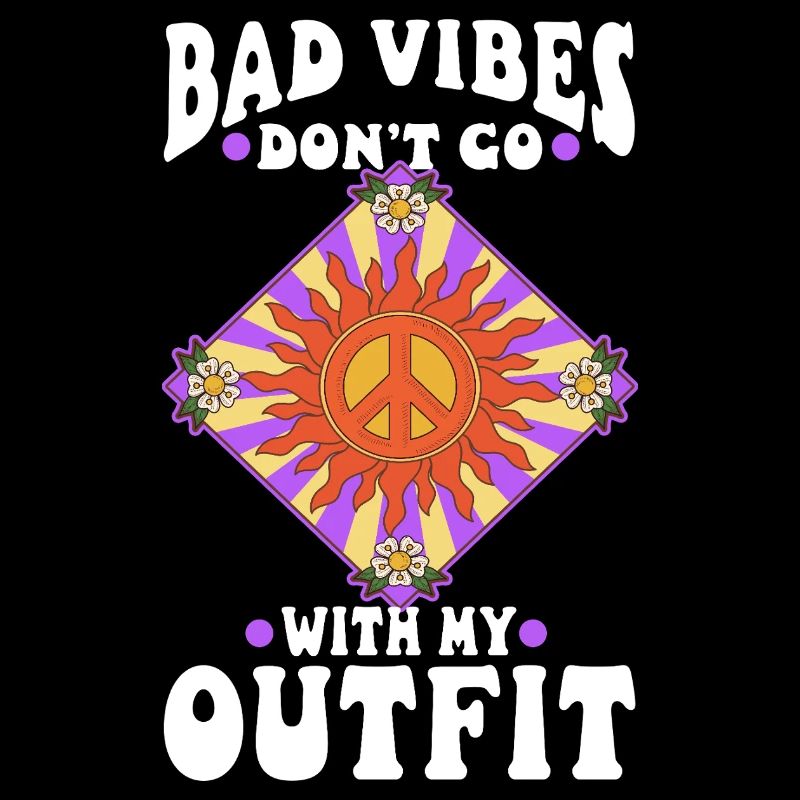 Bad vibes don't go with my outfit
