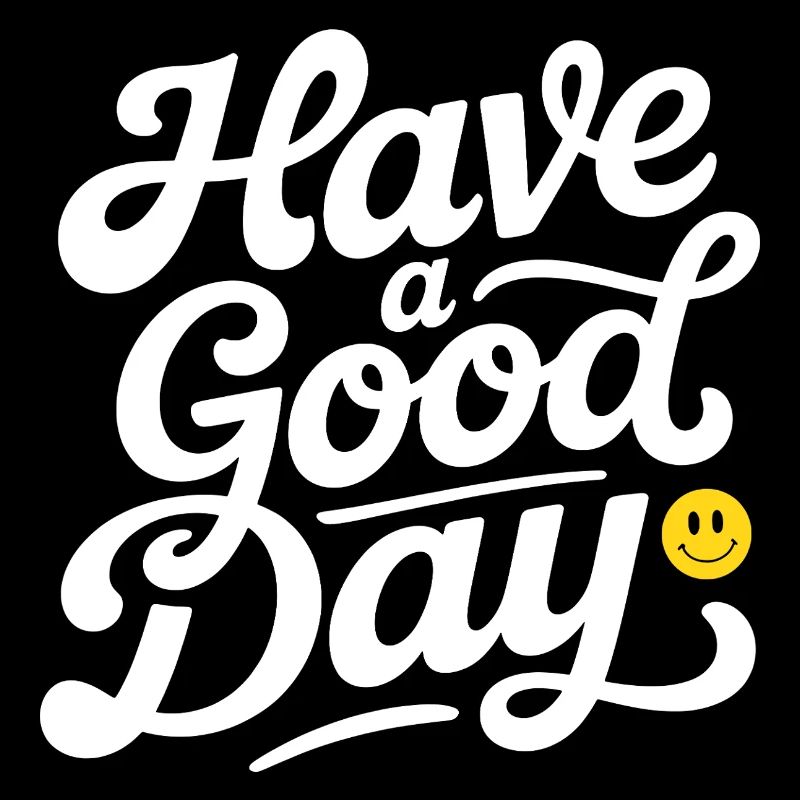 Have A Good Day