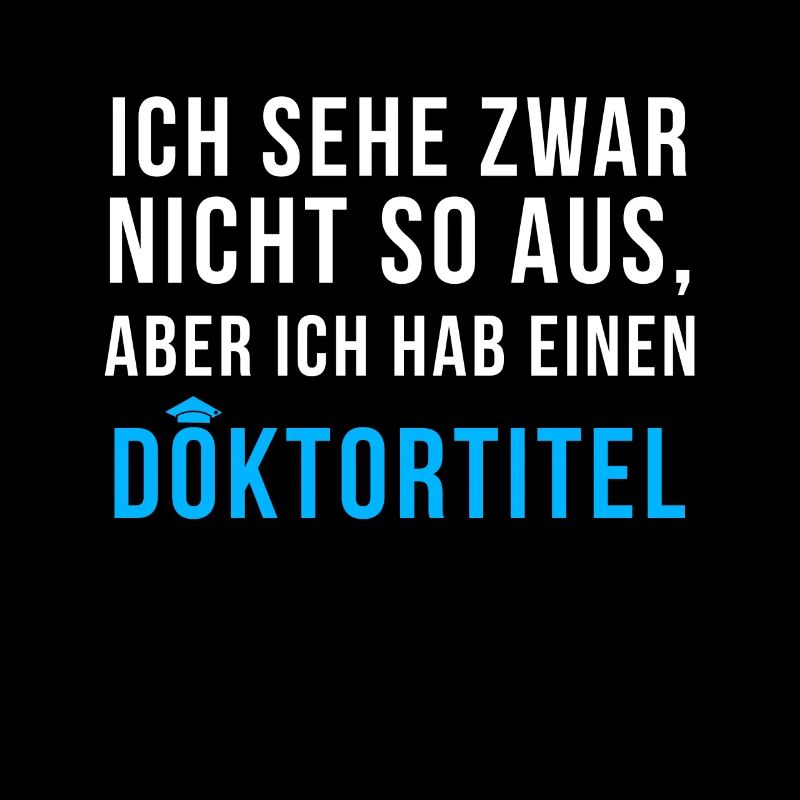 Doktortitel lustiger Spruch Doktorand Doktorarbeit