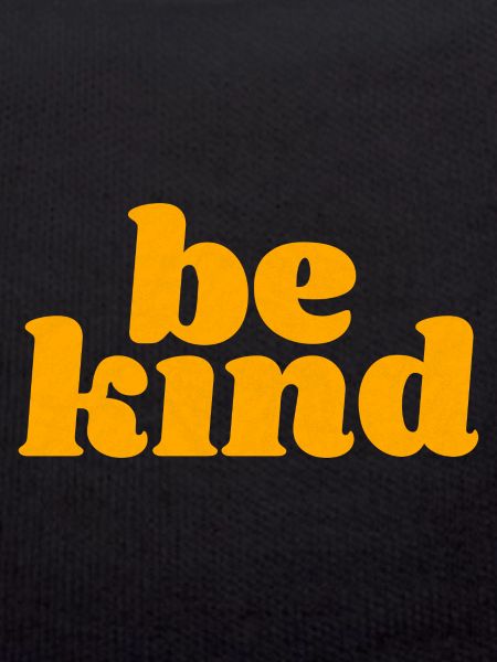 be kind