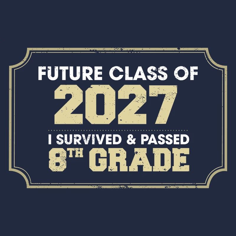 Future Class Of 2027 I Survived Passed 8th Grade