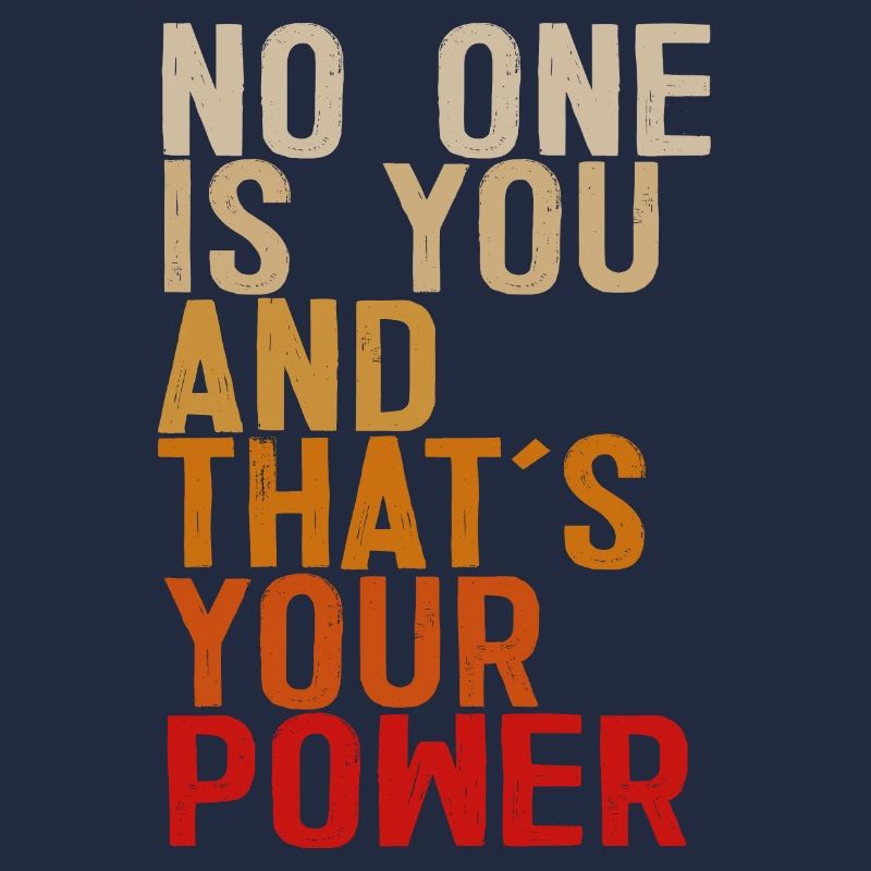 No One Is You And Thats Your Power