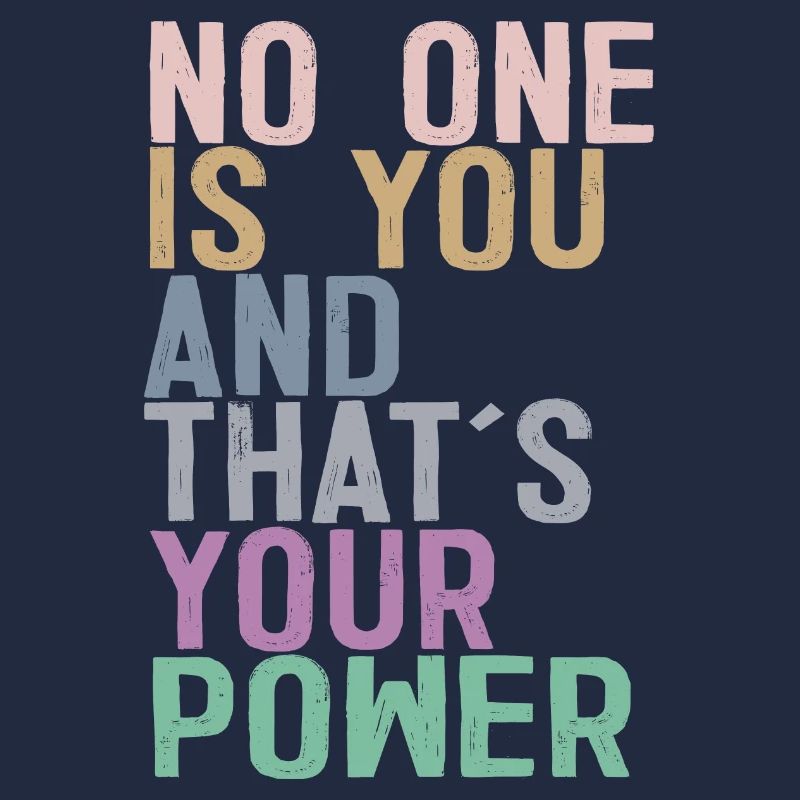 No One Is You And Thats Your Power